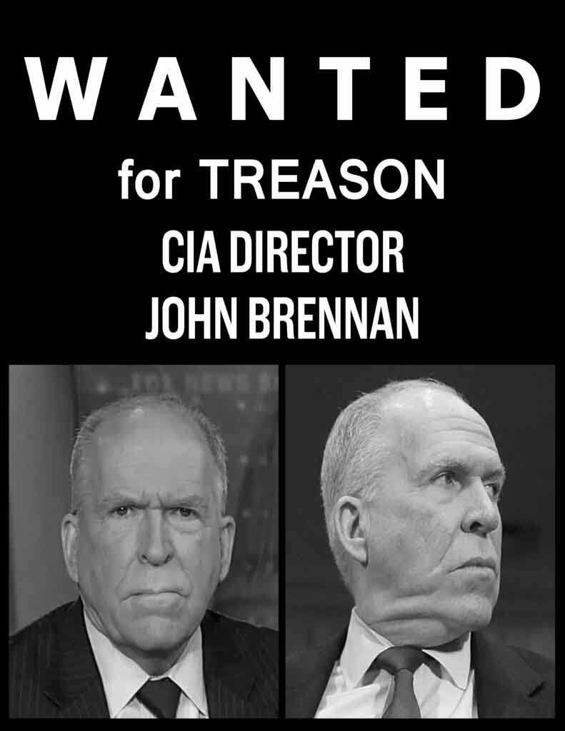 DEEP STATE THUG JOHN BRENNAN MUST BE INVESTIGATED AND PROSECUTED FOR TREASON
