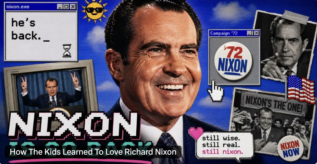 How The Kids Learned To Love Richard Nixon How The Kids Learned To Love Richard Nixon
