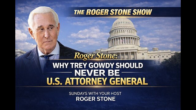 Roger Stone discussing Trey Gowdy's record and his views on Gowdy serving as U.S. attorney general.